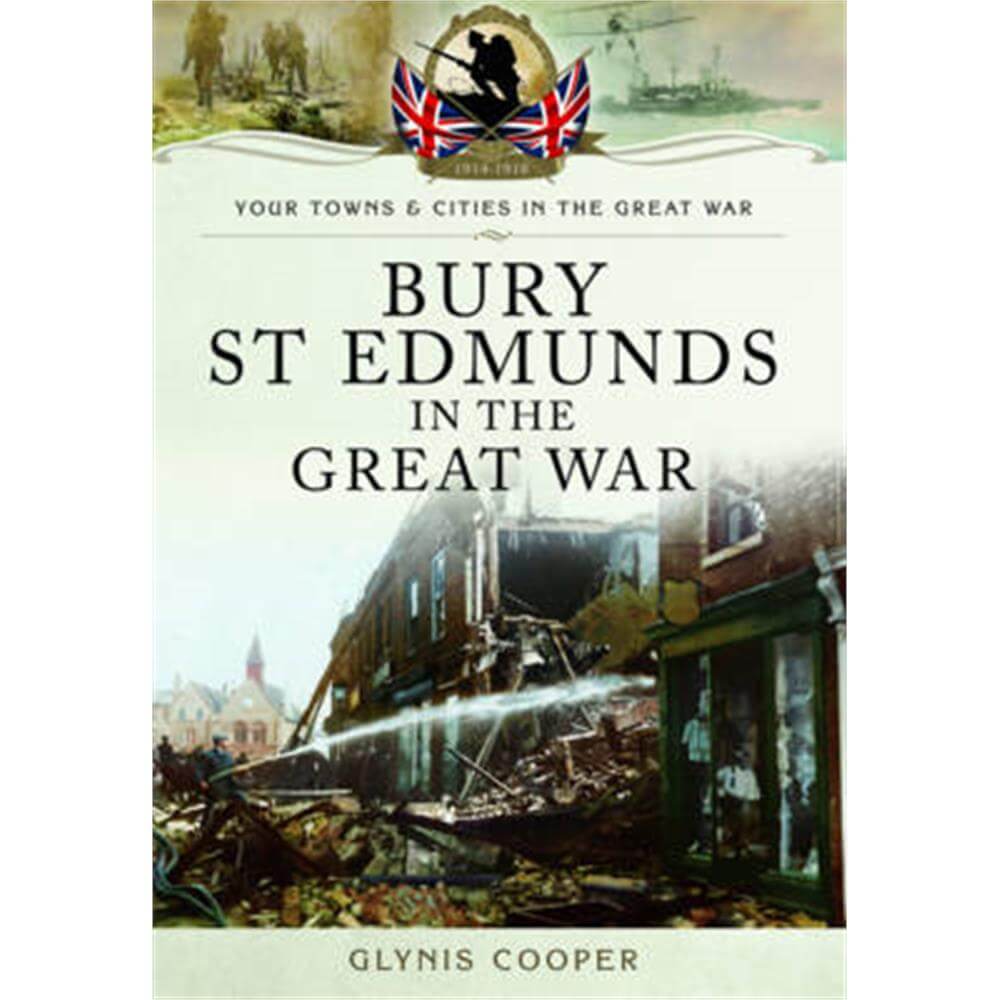 Bury St Edmunds in the Great War (Paperback) - Glynis Cooper